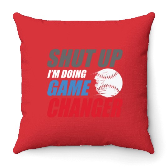 shut up I'm doing game changer Baseball game Throw Pillows