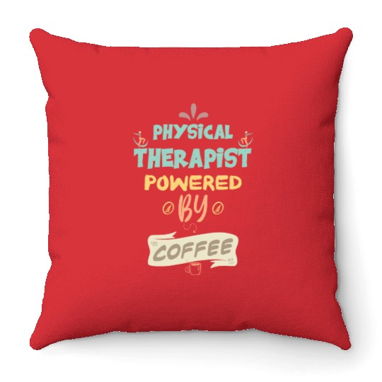 Physical Therapist Powered By Coffee Funny Throw Pillows