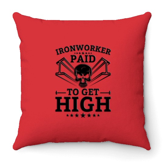Ironworker Paid To Get High Throw Pillows