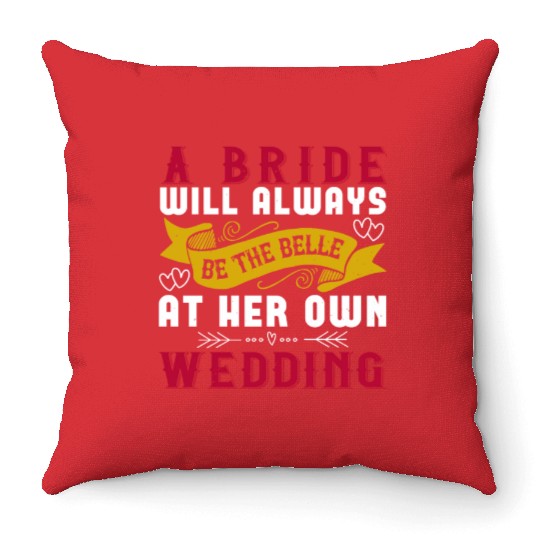 A bride will always be the belle of the ball at Throw Pillows