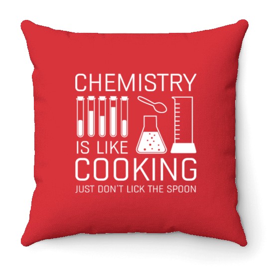 Chemistry Is Like Cooking Throw Pillows
