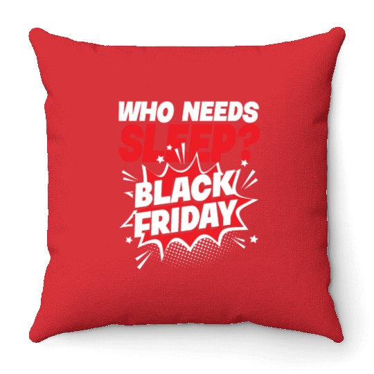 Who Needs Black Friday? Anti Black Friday Throw Pillows