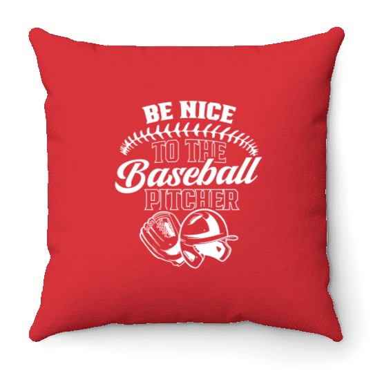 Be Nice To The Baseball Pitcher Player Hobby Throw Pillows