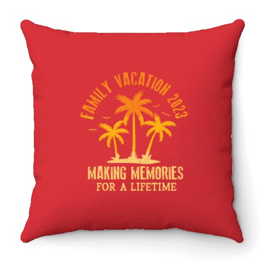 Family Vacation 2023 Making Memories Throw Pillows