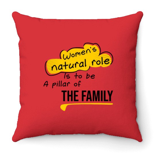 Women s natural role, Quote family Throw Pillows