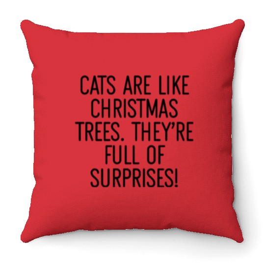 Cats are like Christmas trees Theyre full of Throw Pillows