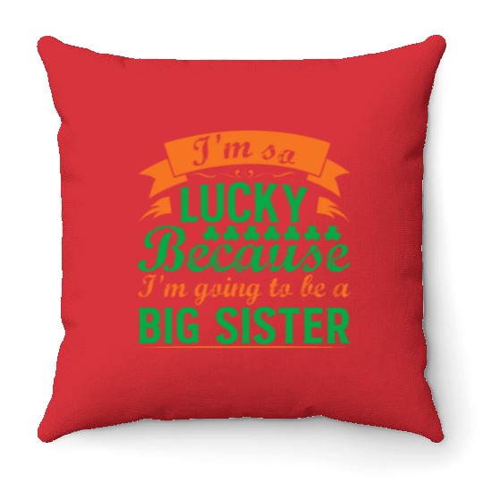 I´M SO LUCKY BECAUSE I´M GOING TO BE A BIG SISTER Throw Pillows