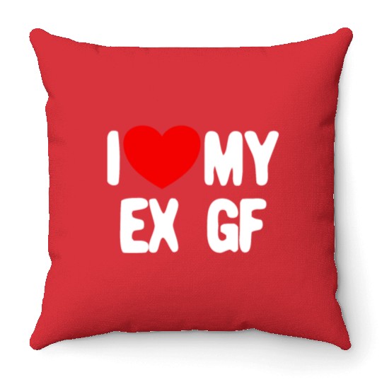 I Love My Ex GF Funny Mens I Love My Ex Girlfriend Throw Pillows