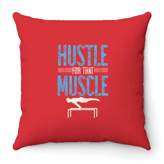 Hustle For That Muscle Workout Calisthenics Throw Pillows
