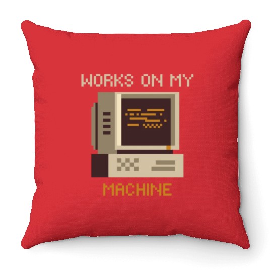 Works On My Machine | Software Developer quote Throw Pillows