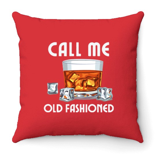 Call Me Old Fashioned. Funny Whiskey. Throw Pillows
