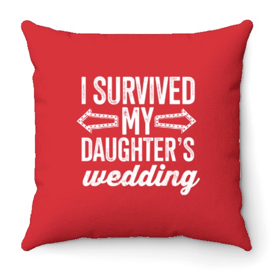 I Survived My Daughter's Wedding Throw Pillows