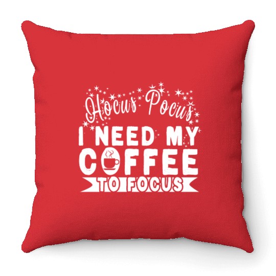 Hocus Pocus I Need My Coffee To Focus Throw Pillows
