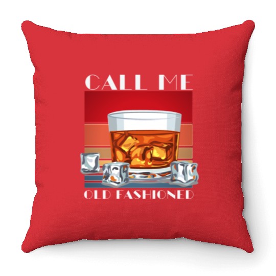 Call Me Old Fashioned, Funny Whiskey Gift. Throw Pillows