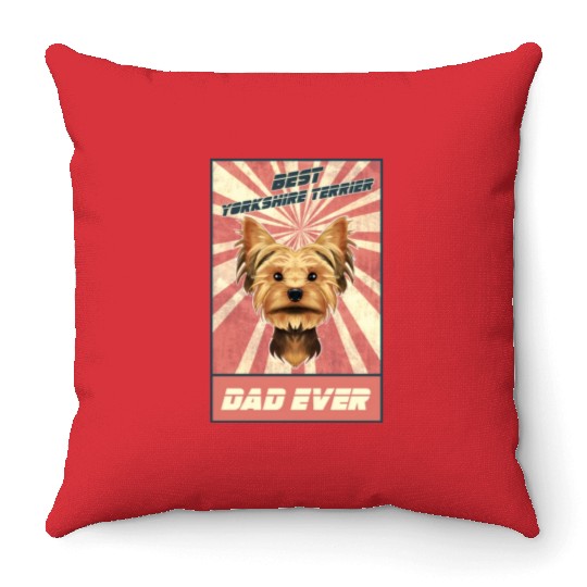Best Yorkshire Terrier Dad Ever I Yorkie Lover Throw Pillows