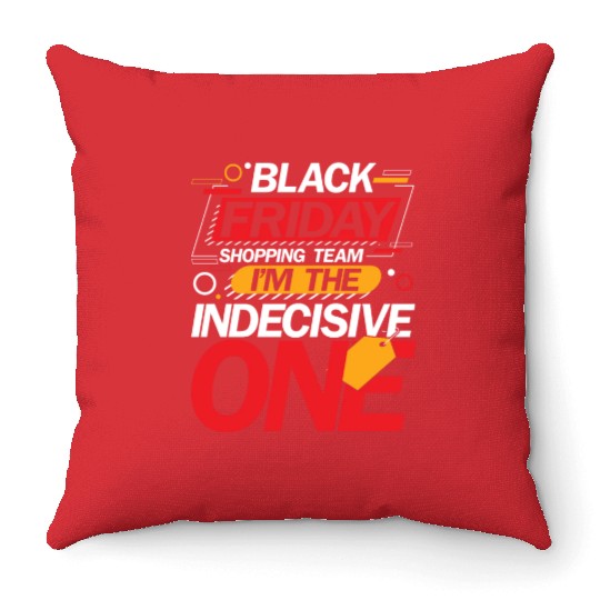 Black Friday Shopping Team I'm The Indecisive One Throw Pillows