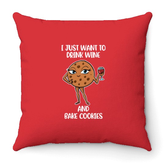 Drink Wine And Bake Cookies Funny Cookie Gift Throw Pillows