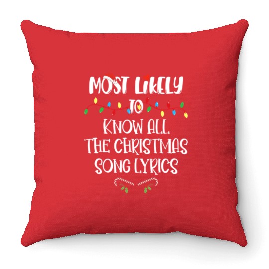 Most Likely To Christmas Know All The Xmas Song Throw Pillows
