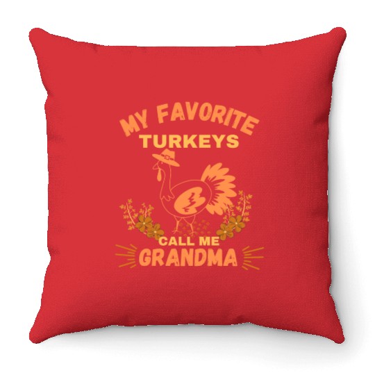 My Favorite turkeys call me grandma Throw Pillows