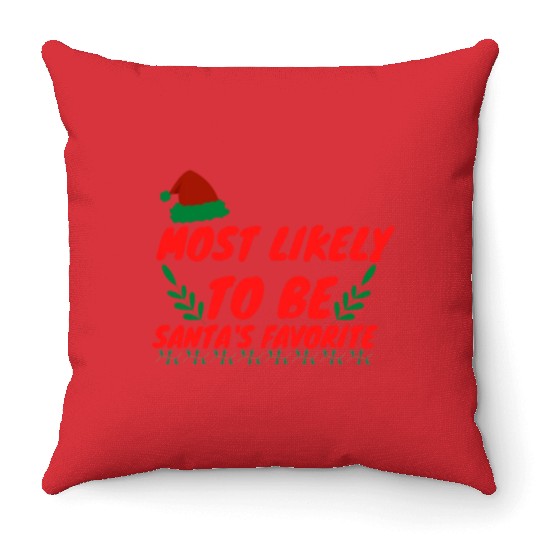 Most Likely To Christmas Be Santa's Favorite Throw Pillows