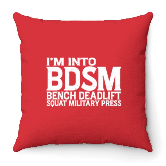 Im Into BDSM Bench Squat Deadlift Military Press19 Throw Pillows