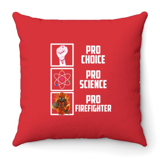 Pro Choice Pro Science Pro Firefighter Liberal Dem Throw Pillows