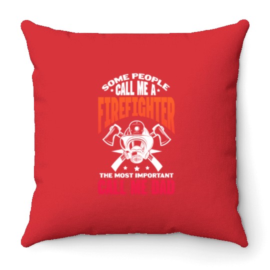 Some People Call Me A Firefighter, Firefighter Dad Throw Pillows