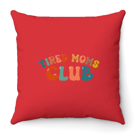 Tired Moms Club - Mother's day Throw Pillows