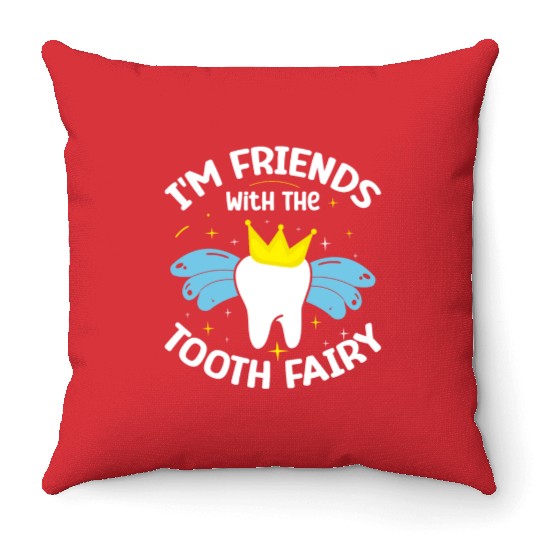 I'm Friends With The Tooth Fairy Dental Throw Pillows