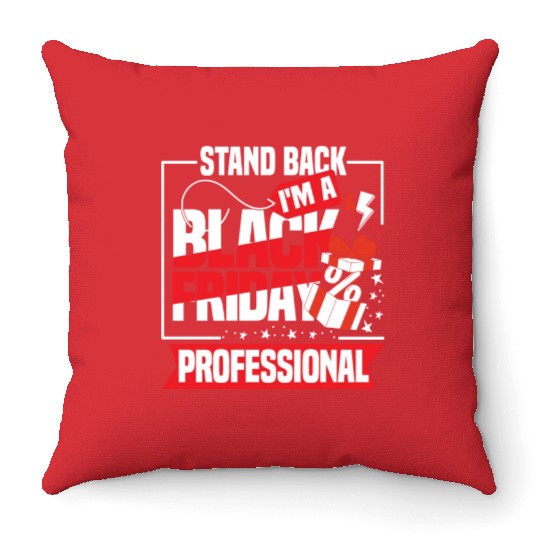 Stand Back I'm A Black Friday Professional Throw Pillows
