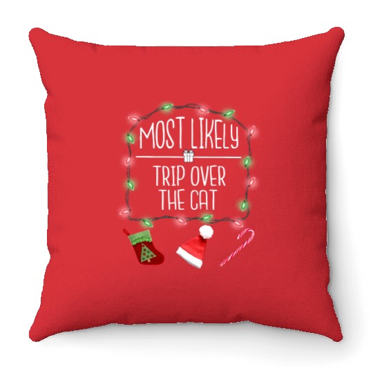 Most Likely To Trip Over The Cat Funny Christmas Throw Pillows