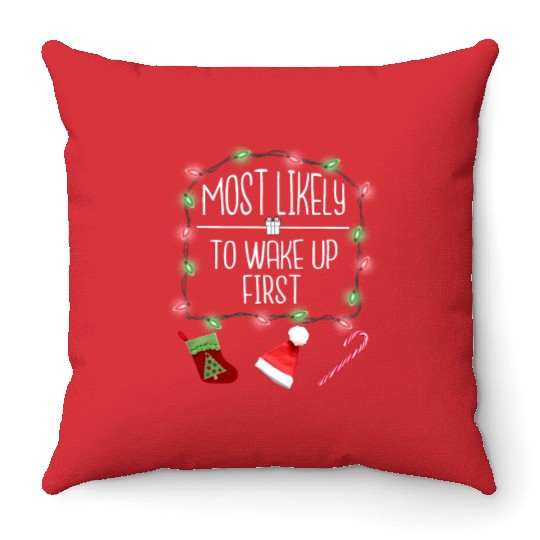 Most Likely To Wake Up First Funny Christmas Throw Pillows