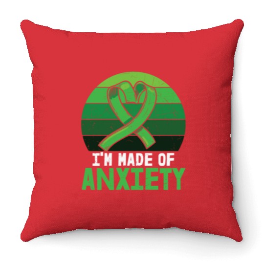 I'm Made Of Anxiety Mental Health Throw Pillows
