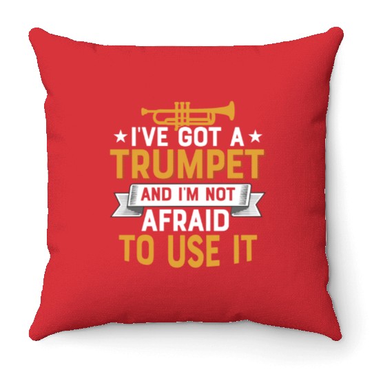 I've Got A Trumpet And I'm Not Afraid To Use It Pl Throw Pillows
