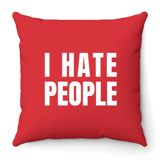 I Hate People Throw Pillows