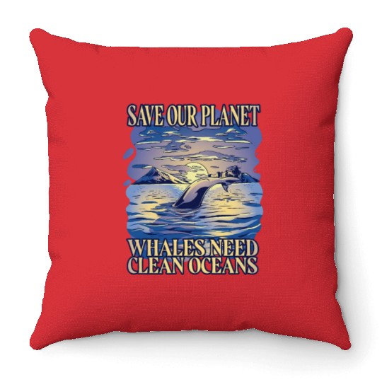 Save our planet whales need oceans Save our planet Throw Pillows
