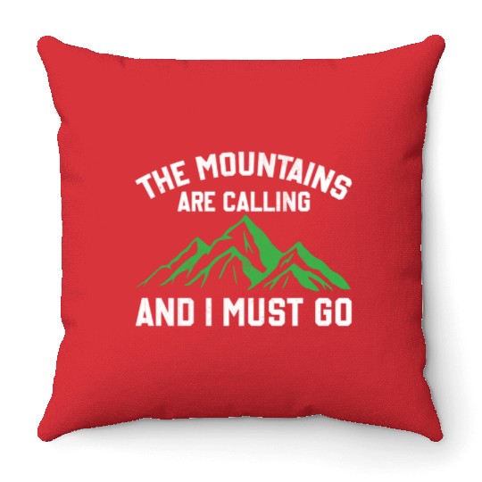 The Mountains Are Calling And I Must Go Throw Pillows