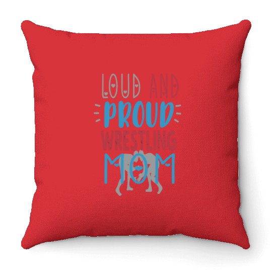 Loud Proud Wrestling Mom Throw Pillows