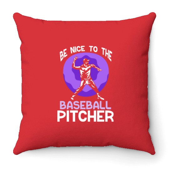 Be Nice To The Baseball Pitcher Hobby Player Throw Pillows
