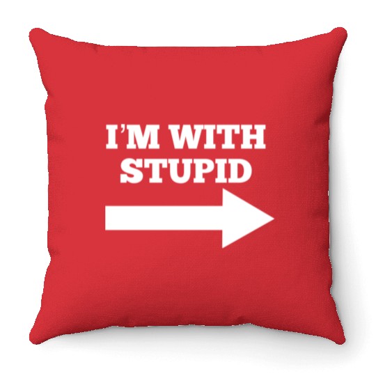 Funny Im With Stupid Arrow Points Right Throw Pillows