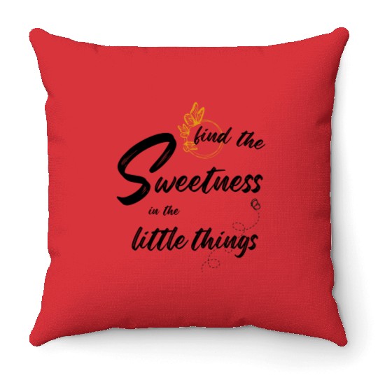 find the sweetness in the little things Throw Pillows