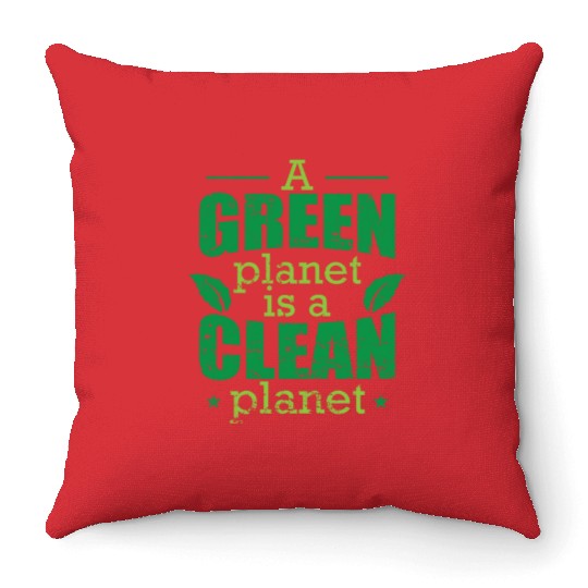 A green Planet is a Clean Planet Nature Throw Pillows