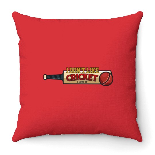 I don't like Cricket...I love it Throw Pillows