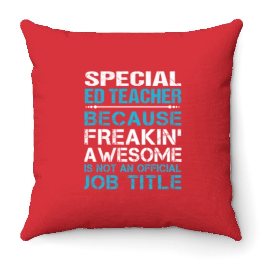 Special Ed Teacher Throw Pillows - Freaking Awesome Gift