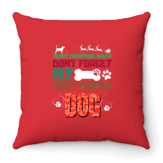 merry christmas santa dont forget my best friend d Throw Pillows