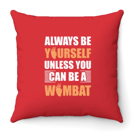 Cute Australian Wombat Quote Wombats Lover Throw Pillows