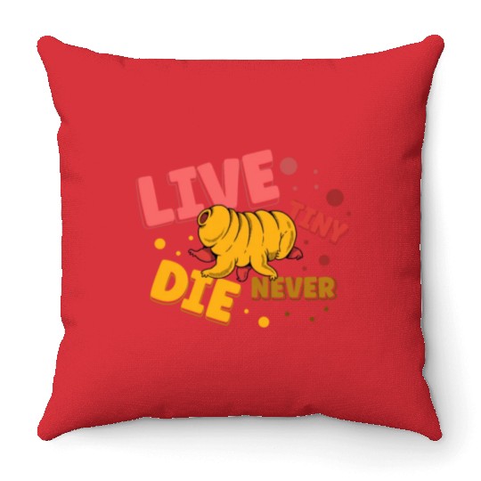 Live Tiny Die Never Science Lover Tardigrade Throw Pillows