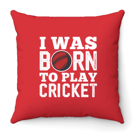 I Was Born To Play Cricket Throw Pillows