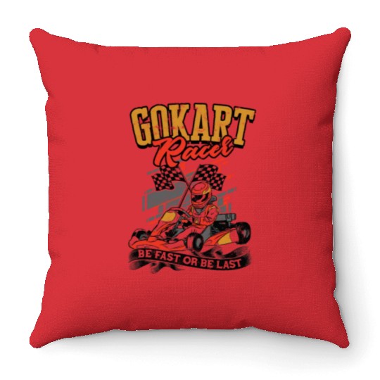 Go kart racer Be fast or be last - go kart Throw Pillows