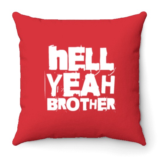 Hell Yeah Brother Throw Pillows